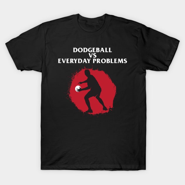 Dodgeball vs everyday problem T-Shirt by wiswisna